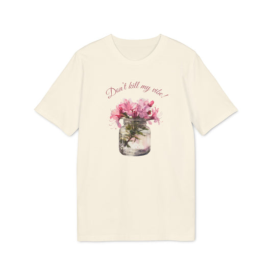 T-Shirt "Dont' kill my vibe!"