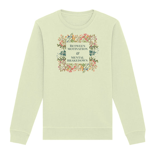 Sweatshirt "Between Motivation & Mental Brakedown"