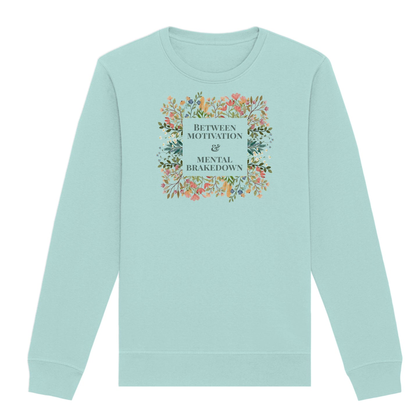 Sweatshirt "Between Motivation & Mental Brakedown"