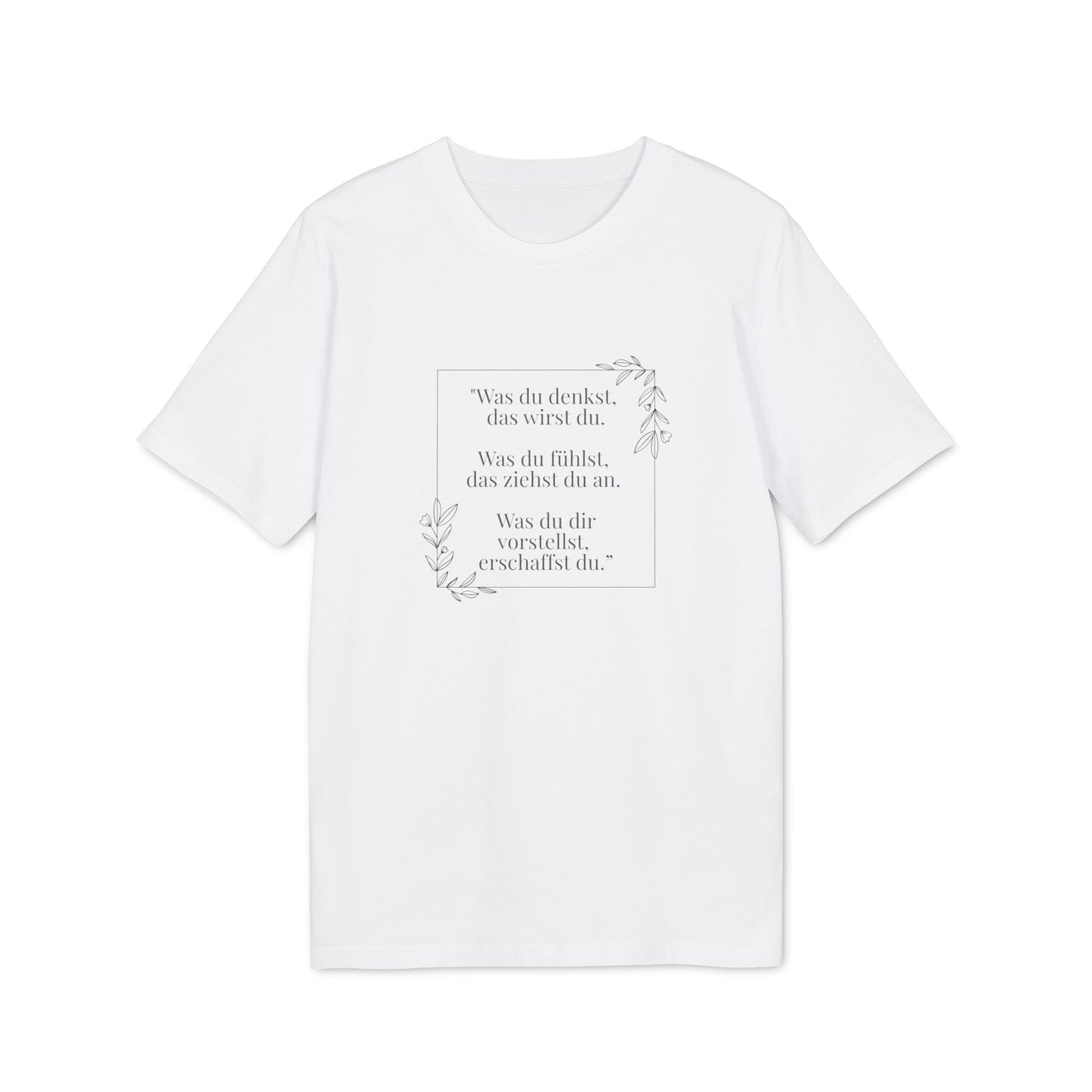 T-Shirt "Was du denkst, das wirst du ..."