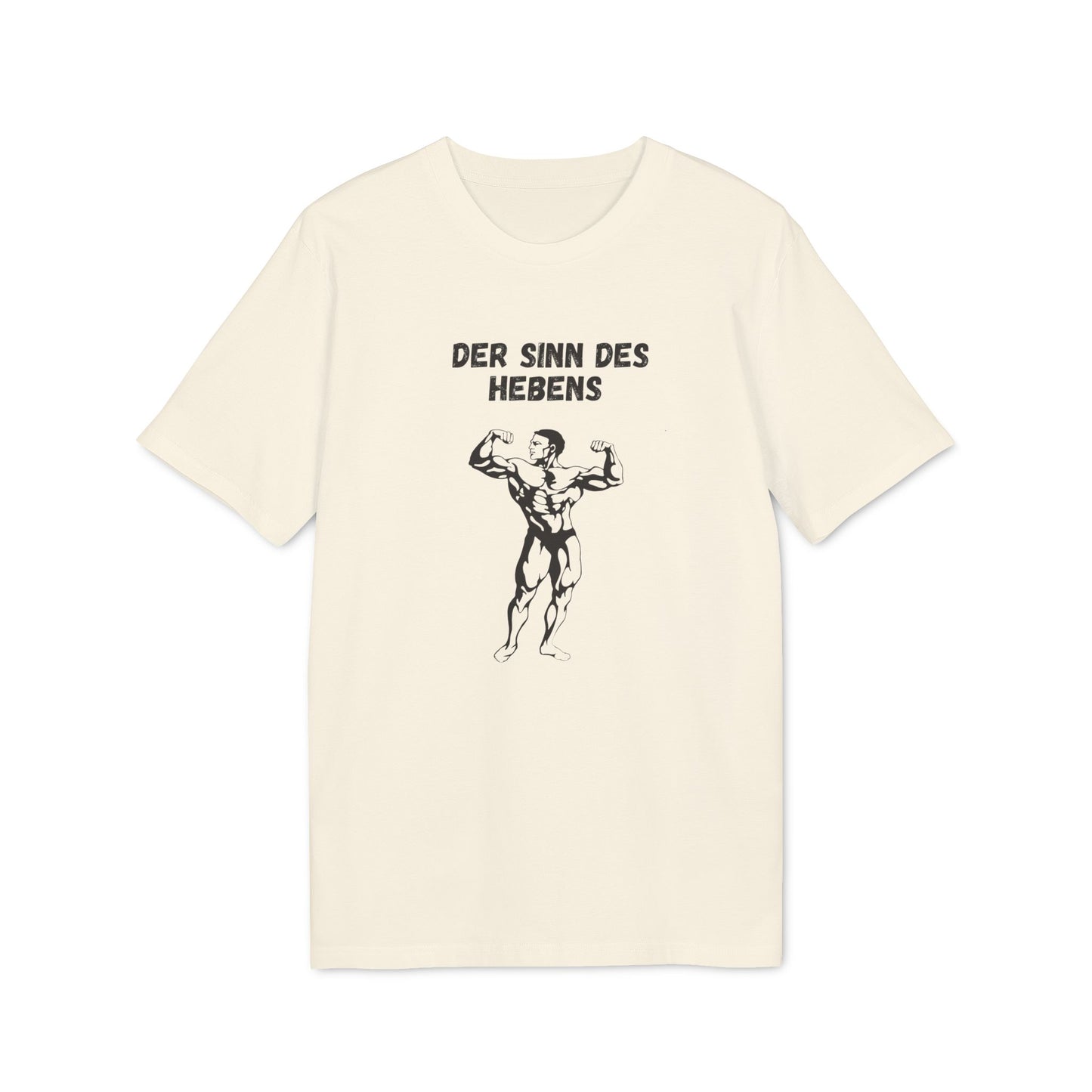 T-Shirt "Der Sinn des Hebens"