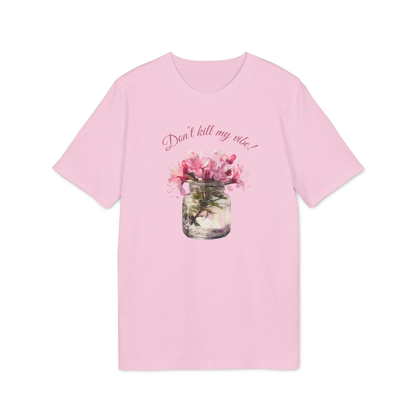 T-Shirt "Dont' kill my vibe!"