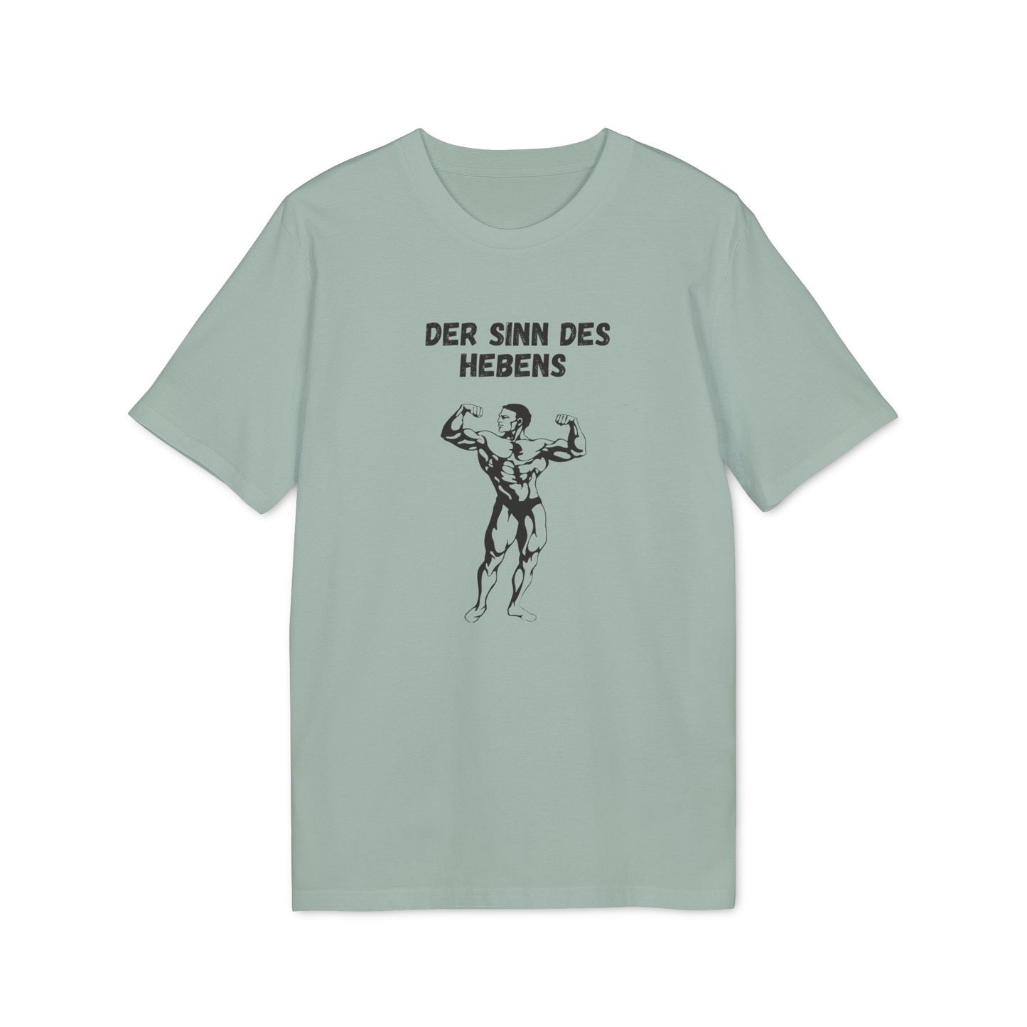 T-Shirt "Der Sinn des Hebens"