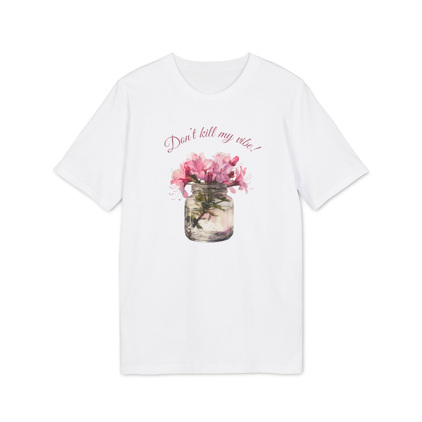 T-Shirt "Dont' kill my vibe!"