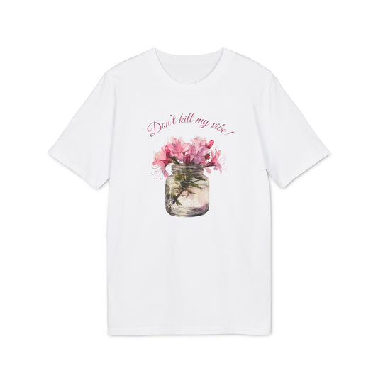 T-Shirt "Dont' kill my vibe!"