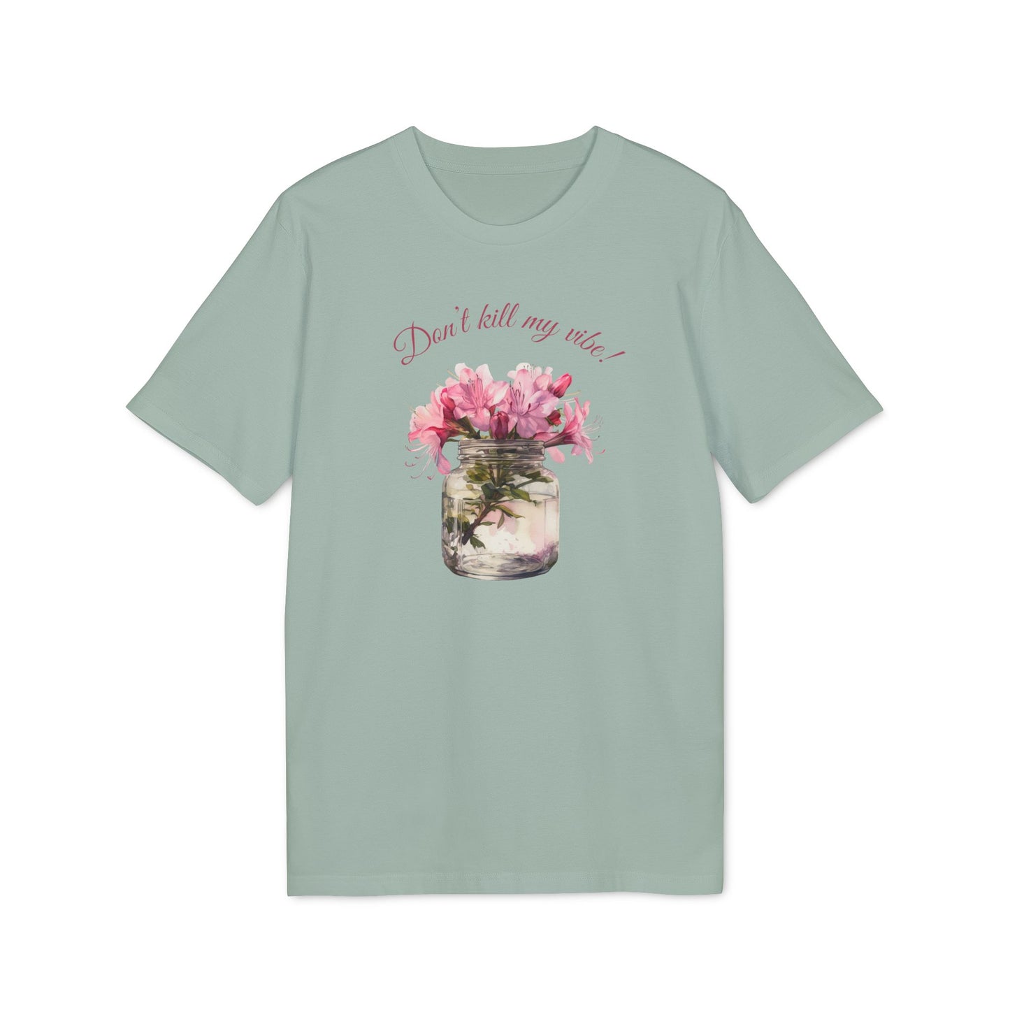 T-Shirt "Dont' kill my vibe!"