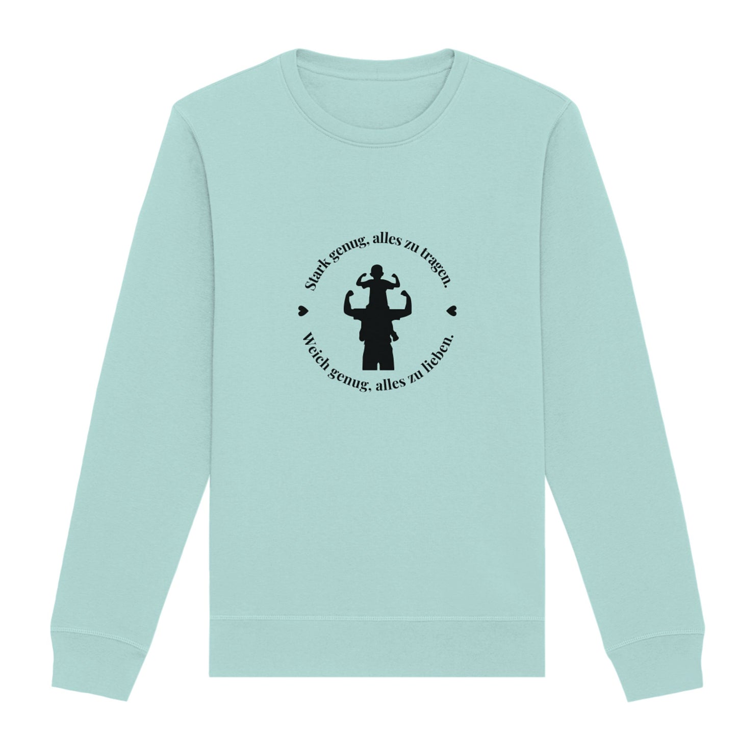 Sweatshirt "Stark genug alles zu tragen. Weich genug, alles zu lieben."