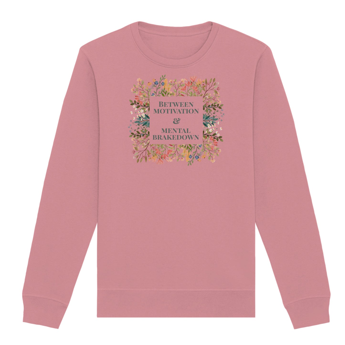 Sweatshirt "Between Motivation & Mental Brakedown"