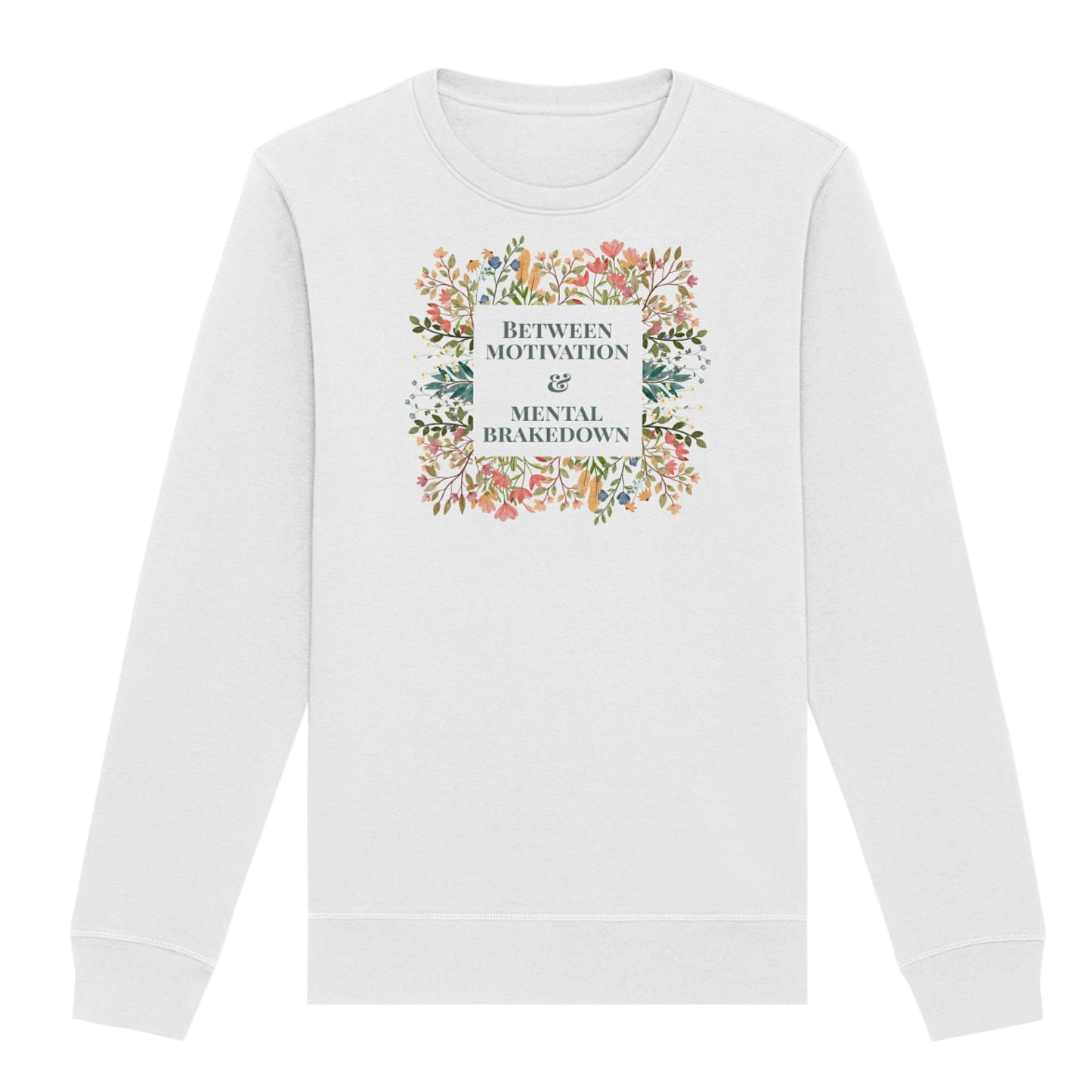 Sweatshirt "Between Motivation & Mental Brakedown"