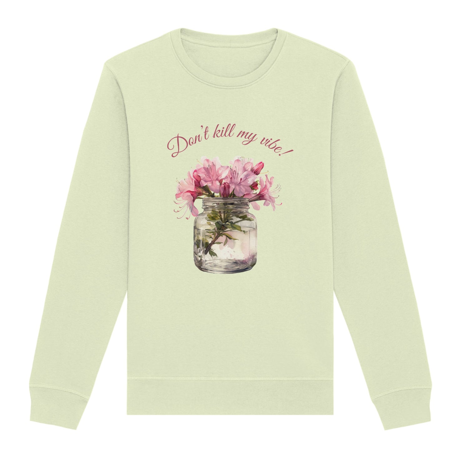 Sweatshirt "Dont' kill my vibe!"