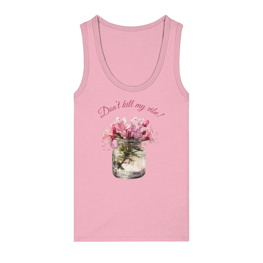 Tank Top "Dont' kill my vibe!"